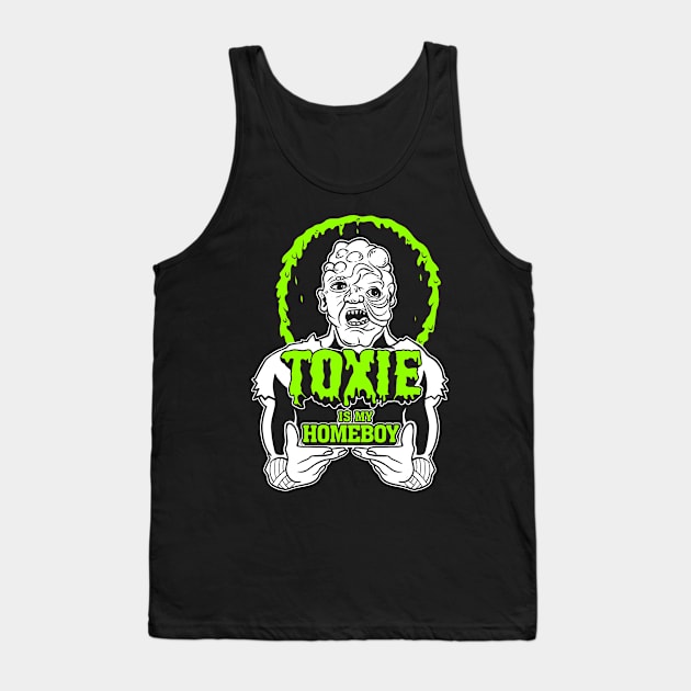 Toxie is my Homeboy Tank Top by Spazzy Newton